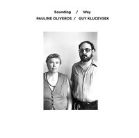 Pauline Oliveros / Guy Klucevsek - Sounding / Way