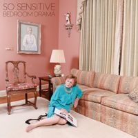 So Sensitive - Bedroom Drama