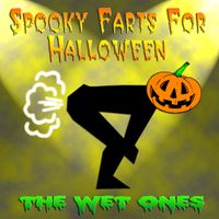 The Wet Ones - Spooky Farts for Halloween