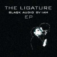 Blaqk Audio - The Ligature EP