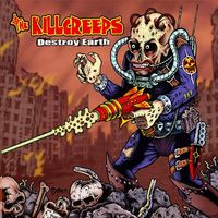 The Killcreeps - Destroy Earth