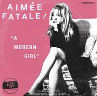 Aim&eacute;e Fatale - A Modern Girl