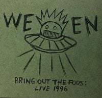 Ween - Bring Out The Foos: Live 1996