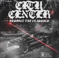 City Center - Respect The Classic