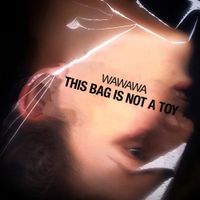 Wawawa - This Bag Is Not A Toy
