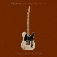 Vince Gill - Down at the Borderline