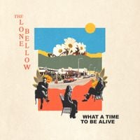 The Lone Bellow - What a Time to Be Alive