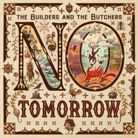 The Builders and The Butchers - No Tomorrow