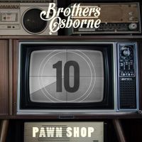 Brothers Osborne - Pawn Shop (10 Year Anniversary Edition)