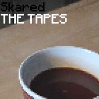 Skared - The Tapes