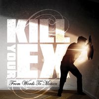 Kill Your Ex - From Words to Motion