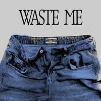 Weathers - Waste Me