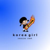 Korea Girl - Reunion Rawk
