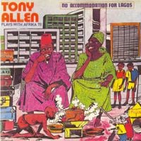 Tony Allen - No Accommodation for Lagos / No Discrimination