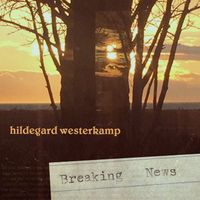 Hildegard Westerkamp - Breaking News
