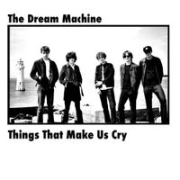 The Dream Machine - Things That Make Us Cry