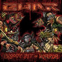 GWAR - Bloody Pit of Horror