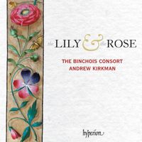 The Binchois Consort - The Lily & The Rose