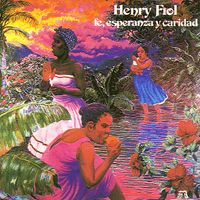 Henry Fiol - Fe, Esperanza Y Caridad