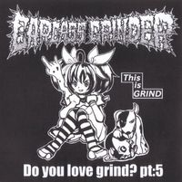 Carcass Grinder - Do You Love Grind? Pt:5 / Sex Machine Baby!