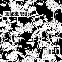 lonelyisaneyesore - Thin Skin