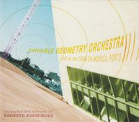 Variable Geometry Orchestra - Live at the Casa da Musica, Porto