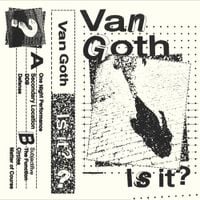 Van Goth - Is It?