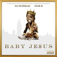 DJ Scream & Doe B - Baby Jesus