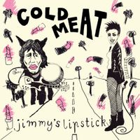 Cold Meat - Jimmy's Lipstick