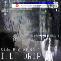 I.L Drip - SIde B ( 01 02 )
