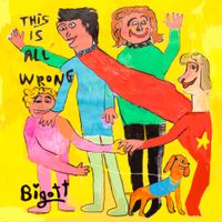Bigott - This Is All Wrong