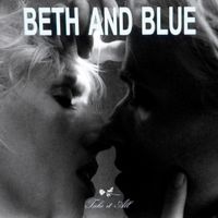 Beth and Blue - Take It All