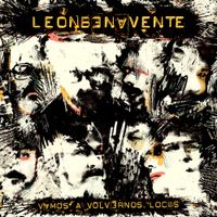 Le&oacute;n Benavente - Vamos a volvernos locos