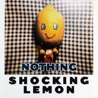 Shocking Lemon - Nothing