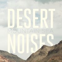 Desert Noises - Mountain Sea