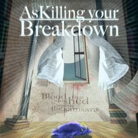 As Killing Your Breakdown - Blood That Was Shed Among The Samsara
