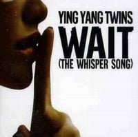 Ying Yang Twins - Wait (The Whisper Song)