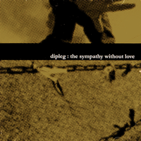 Dip Leg - The Sympathy Without Love