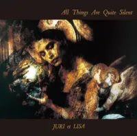 Juri Et Lisa - All Things Are Quite Silent