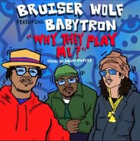 Bruiser Wolf - Why They Play Me?
