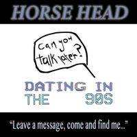Horse Head - Dating in the 90s