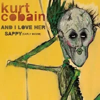 Kurt Cobain - And I Love Her / Sappy (Early Demo)