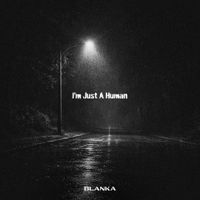 BLANKA - I'm Just A Human