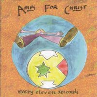 Amps For Christ - Every Eleven Seconds