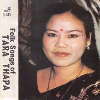 तारा थापा [Tara Thapa] - तारा थापाका लोक गीतहरु [Folk Songs of Tara Thapa]