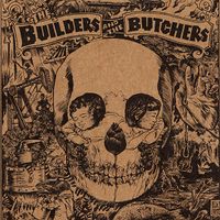 The Builders and The Butchers - The Builders and The Butchers