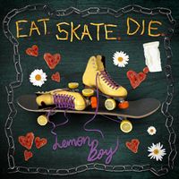 LEMON BOY - Eat. Skate. Die.