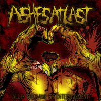 Ashes At Last - All In The Name of Entertainment