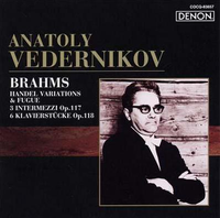 Анатолий Ведерников [Anatoly Vedernikov] - Brahms: Handel Variations & Fugue; 3 Intermezzi Op.117; 6 Klavierst&uuml;cke Op.118