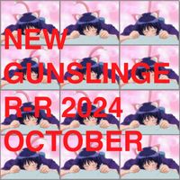 GUNSLINGER-R - New Gunslinger-R 2024 October
